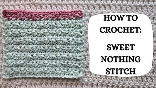 Crochet Video Tutorial - How To Crochet: Sweet Nothing Stitch!