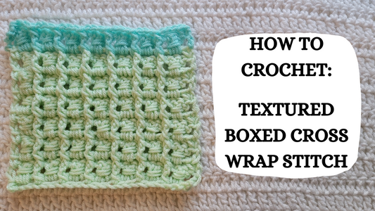 Photo Tutorial – How To Crochet: Textured Boxed Cross Wrap Stitch!