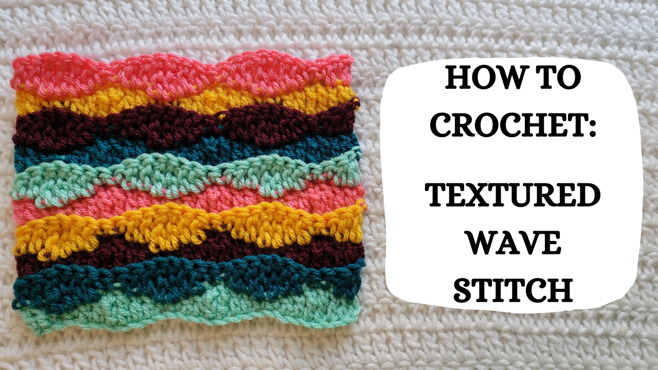 Wave Stitch Pattern Looks Crochet Video Tutorial - How To Crochet: Textured Wave Stitch ...