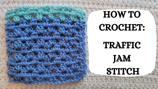 Crochet Video Tutorial - How To Crochet: Traffic Jam Stitch!