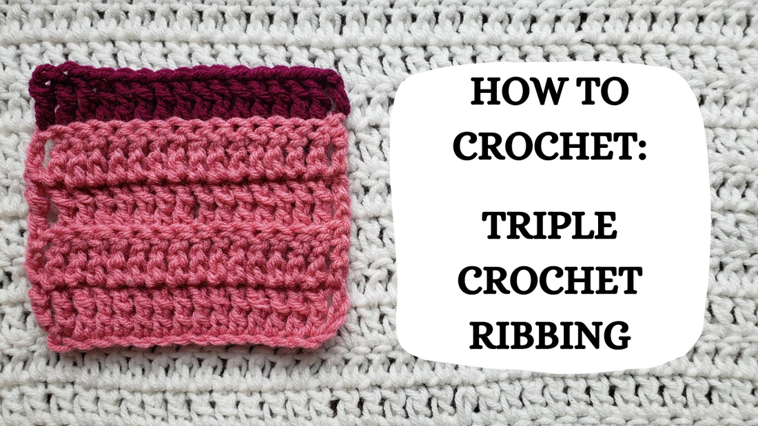 Crochet Video Tutorial - How To Crochet: Triple Crochet Ribbing!