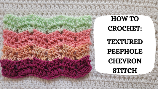 Crochet Video Tutorial - How To Crochet: Textured Peephole Chevron Stitch!