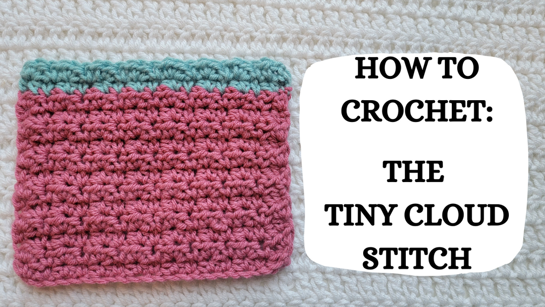 Crochet Video Tutorial - How To Crochet: The Tiny Cloud Stitch!