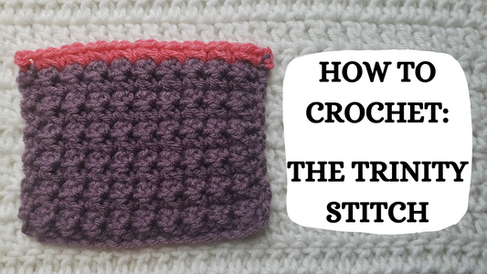 Photo Tutorial - How To Crochet: The Trinity Stitch!