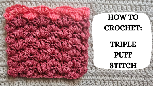 Crochet Video Tutorial - How To Crochet: Triple Puff Stitch!