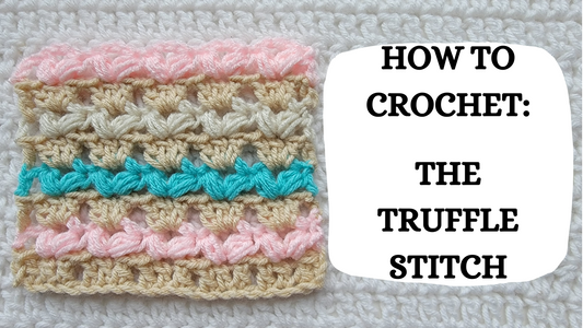 Photo Tutorial - How To Crochet: The Truffle Stitch!