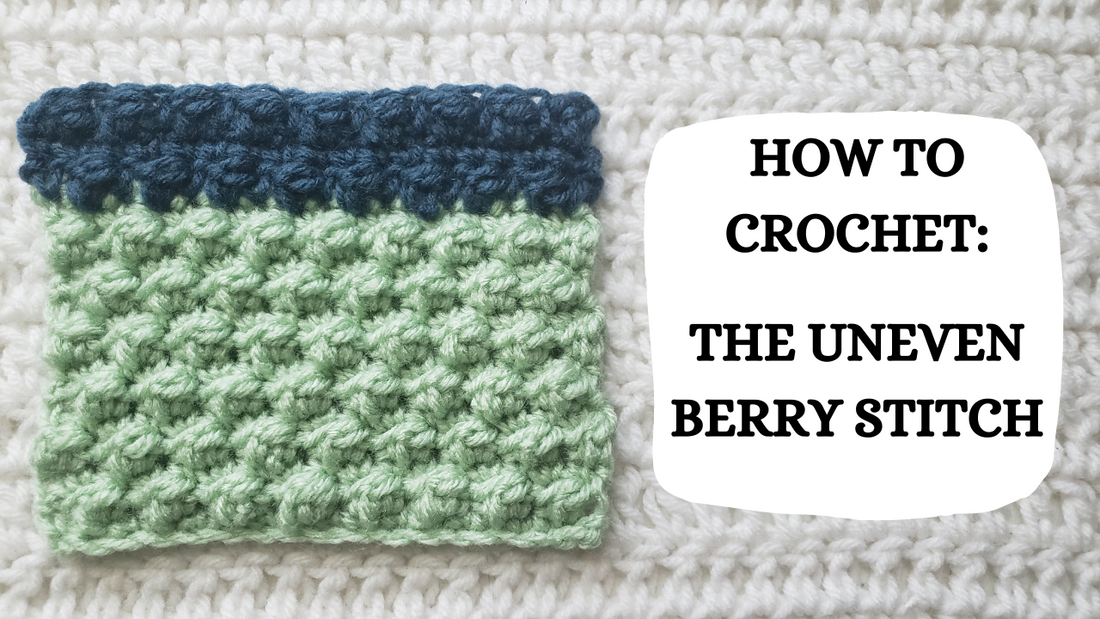 Crochet Video Tutorial - How To Crochet: The Uneven Berry Stitch!