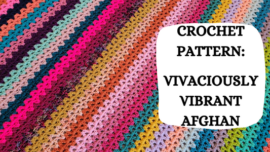 Crochet Video Tutorial - Crochet Pattern: Vivaciously Vibrant Afghan!