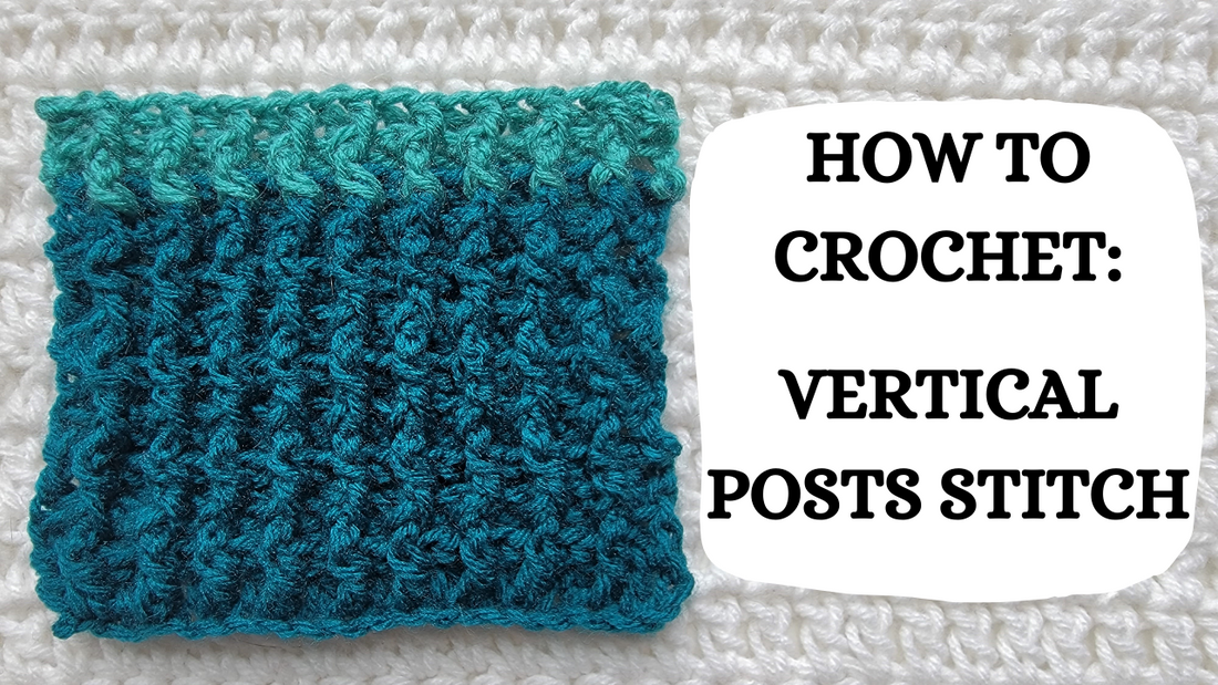 Crochet Video Tutorial - How To Crochet: Vertical Posts Stitch!