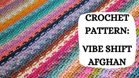 Crochet Video Tutorial - Crochet Pattern: Vibe Shift Afghan!