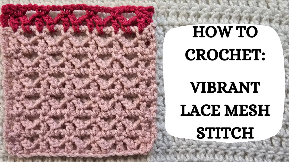 Crochet Video Tutorial - How To Crochet: Vibrant Lace Mesh Stitch ...