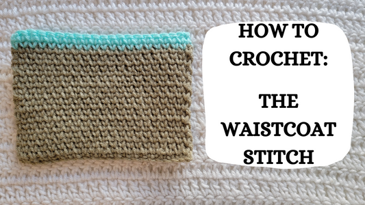 Photo Tutorial – How To Crochet: Waistcoat Stitch!