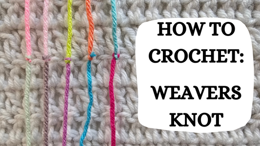 Crochet Video Tutorial: Crochet Beginner Guide: Weavers Knot!