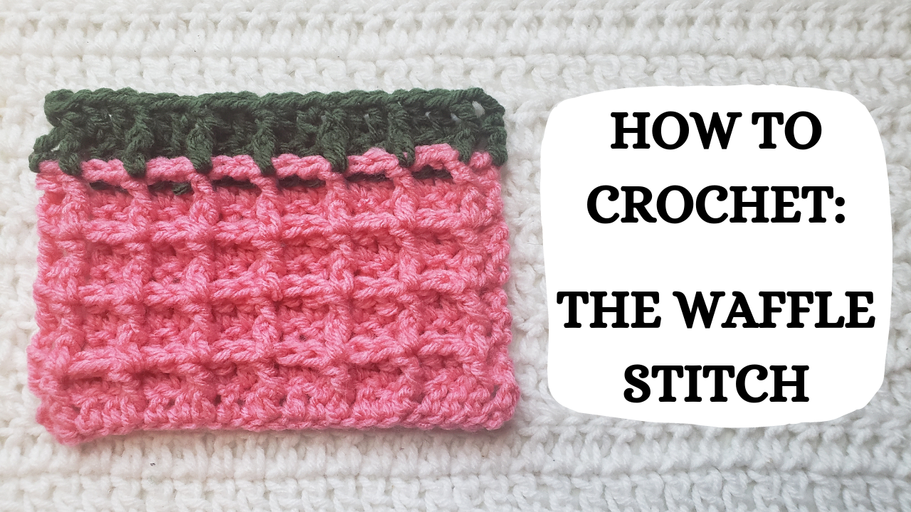 Crochet Video Tutorial - How To Crochet: The Waffle Stitch ...