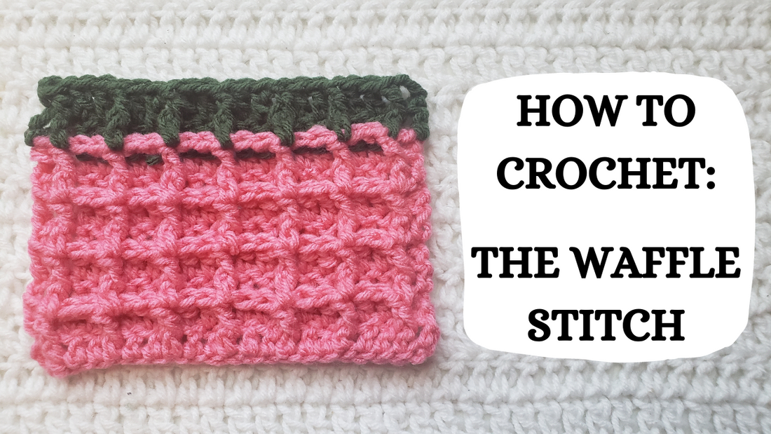 Crochet Video Tutorial - How To Crochet: The Waffle Stitch!