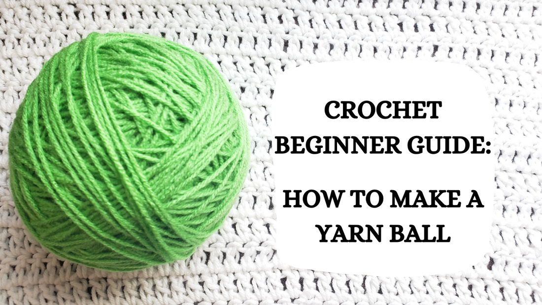 Crochet Video Tutorial: Crochet Beginner Guide - How To Make A Yarn Ball!